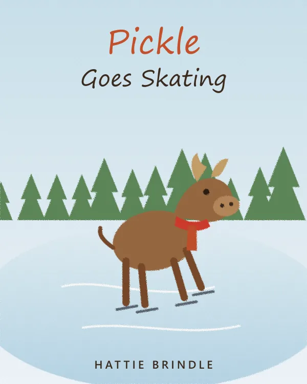 The cover of Pickle Goes Skating: a young moose in a red scarf wobbling on skates on a frozen pond